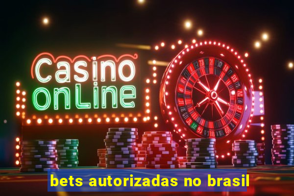 bets autorizadas no brasil